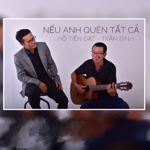 Nếu anh quên tất cả ( Trần Lê Quỳnh ) - Hồ Tiến Đạt