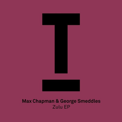 Max Chapman & George Smeddles - ‘Zulu’ (BBC Radio 1, Danny Howard) - Landing 10.02.17