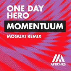 One Day Hero - Momentuum (MOGUAI Remix)[OUT NOW]