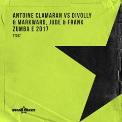 Antoine Clamaran vs Divolly & Markward, Jude & Frank - Zumba E 2017 (Radio Edit)