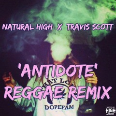 Natural High X Travi$ Scott - Antidote Reggae Remix