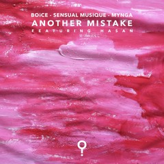 BOiCE x Sensual Musique x MYNGA - Another Mistake (ft. Hasan)