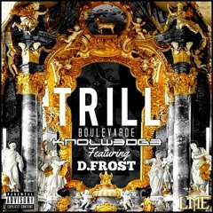 Trill Boulevard Knowledge FT. D. Frost