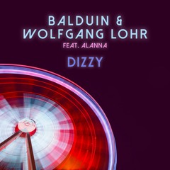 Balduin & Wolfgang Lohr feat. Alanna - Deep Dizziness (Radio Edit) - OUT NOW!