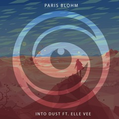 Paris Blohm - Into Dust Ft. Elle Vee