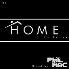 HOME Is House 01 - Mixed By Phil Mac