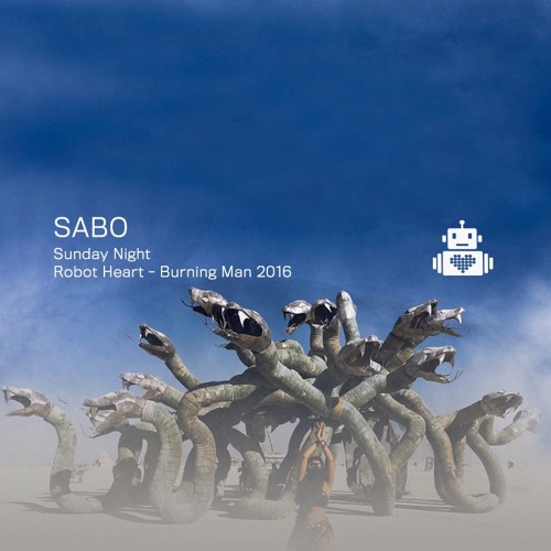 Sabo - Robot Heart - Burning Man 2016