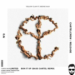 Yellow Claw Ft. Beenie Man - Bun It Up (BASS CARTEL Remix)[Hipsters Exclusive]