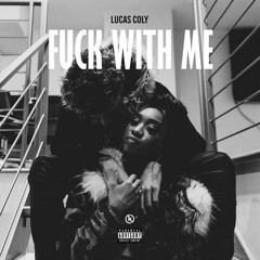 Lucas Coly - Fuck With Me