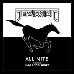 Destructo feat E40 & Too $hort - "All Nite"
