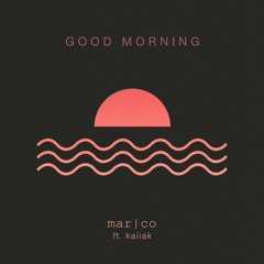 Good Morning (feat. Kaiiak)