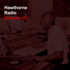 Hawthorne Radio Episode 12