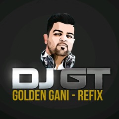 Golden Gani ReFiX - Feat. Jup Gill, Intense, Sukhi Dholi