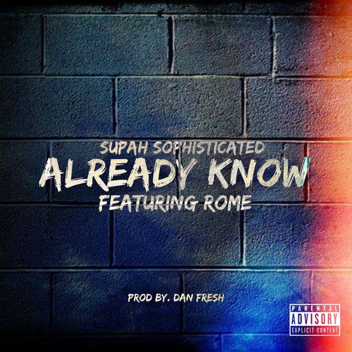 Supah Sophisticated - Already Know (Feat. Rome)