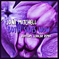 Joni Mitchell - Both Sides Now (Rhythm Scholar Loveheart Remix)
