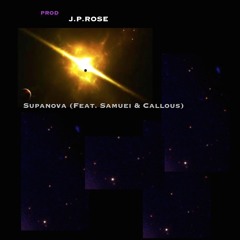Supanova (perf. Samuei & Callous)(Prod. J P Rose)