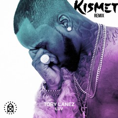 Tory Lanez - LUV (Kismet Remix)