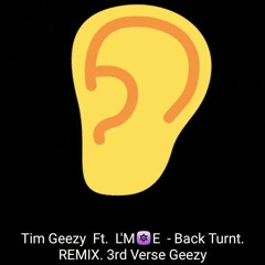 Tim Geezy Ft. L'Moe - Back Turnt Remix 🔥3rd Verse🔥