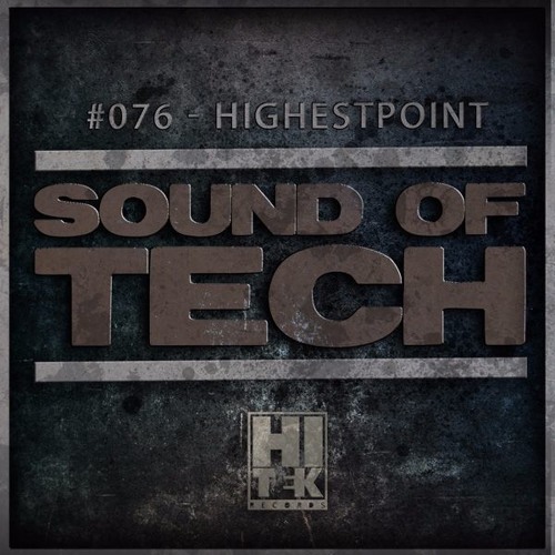 Hi Tek Records Podcast - Sound of Tech 076 with Highestpoint