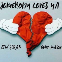 CFN Scrap X Dehz Mason - SomeBody Love Me *Prod by Mr.LV & Li' Trayy