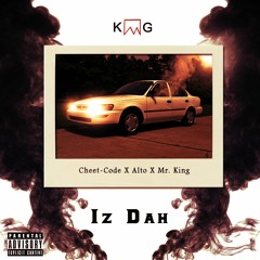 Cheet-Code - Iz Dah (Ft. Mr. King & Alto) (Prod. By Superstaar Beats)