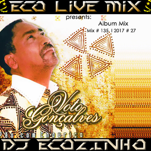 Voto Gonçalves - Pão com Chouriço[2010] Album Mix 2017 - Eco Live Mix Com Dj Ecozinho