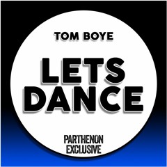 Tom Boye - Lets Dance [Parthenon Network Release]