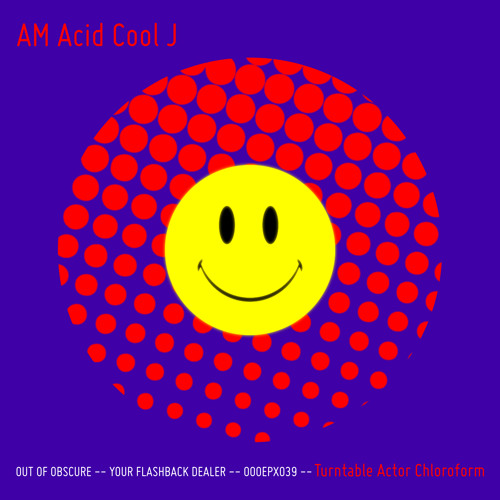 AM Acid Cool J - Turntable Actor Chloroform - OOOEPX039