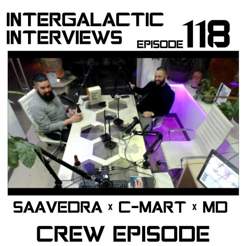Episode 118 - C - Mart X Saavedra X MD (Crew Episode)
