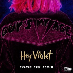 Hey Violet - Guys My Age (Prince Fox Remix)