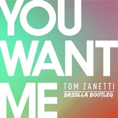 Tom Zanetti - You Want Me (Bassilla Bootleg)