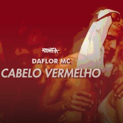 Cabelo Vermelho - Da Flor MC (Prod. Dree Beatmaker)