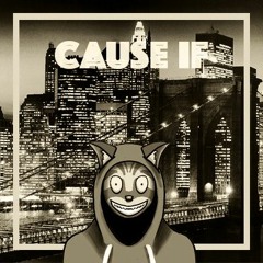 Cause If (MusicMap PREMIERE)[BUY=FREE DL]