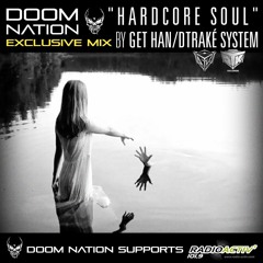 Doom Nation Exclusive Mix 'Hardcore Soul' By Get Han - Dtraké System