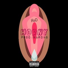 RoD-Horny{Prod.Nard & B}