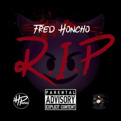 Fred honcho - RIP
