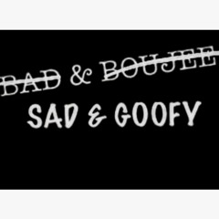 Sad & Goofy Bad & Boujee REMIX