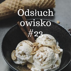 Odsłuchowisko #23