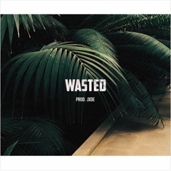 Wasted (Prod. JXDE)