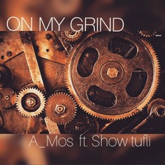 ON MY GRIND ft. Show TuFli