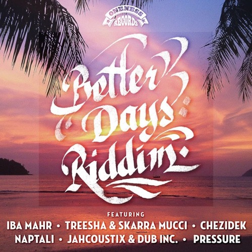 Various Artists -  Better Days Riddim 2017 (Oneness Records) Mix