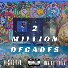 Wishbone- 2 Million Decades [Prod. Dav the Ninja]