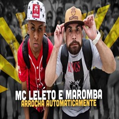 MC Leléto e MC Maromba - Arrocha Automaticamente (DJ Leléto)