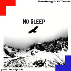No Sleep (feat. CJ Toasta) [prod. Danny E.B.]