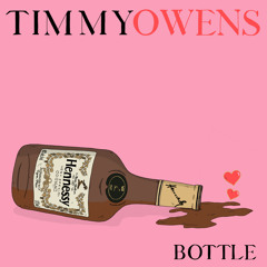 BOTTLE- Timmy Owens Prod.KrawnUno
