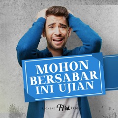 Mohon Bersabar Ini Ujian (Flohead Remix)