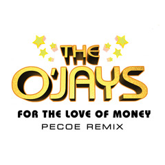The O'Jays - For The Love Of Money (Pecoe 2017 Remix)