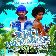 Titty Palm Wine Ft Marvin Bangs (Prod By Marvin Bangs)