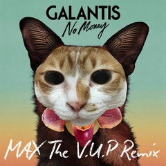 (FreeDownload)No Money - Galantis - MAX The V U P Remix