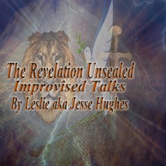 The Revelation Unsealed Improvised Talks By Leslie aka Jesse Hughes